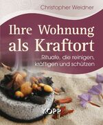 ISBN 9783864450501: Ihre Wohnung als Kraftort - Rituale, die reinigen, kräftigen und schützen