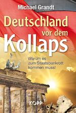 ISBN 9783864450785: Deutschland vor dem Kollaps - Warum es zum Staatsbankrott kommen muss!