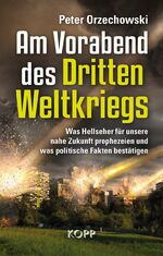 ISBN 9783864450945: Am Vorabend des Dritten Weltkriegs - Was Hellseher für unsere nahe Zukunft prophezeien und was politische Fakten bestätigen