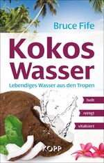 ISBN 9783864451072: Kokoswasser - Lebendiges Wasser aus den Tropen