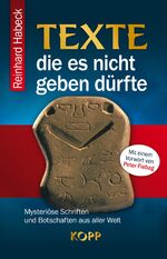 ISBN 9783864451379: Texte, die es nicht geben dürfte - Mysteriöse Schriften und Botschaften aus aller Welt - ovp