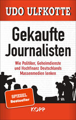 ISBN 9783864451430: Gekaufte Journalisten – Wie Politiker, Geheimdienste und Hochfinanz Deutschlands Massenmedien lenken