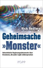 ISBN 9783864451546: Geheimsache "Monster" - Unterdrückte Regierungsdokumente über Kreaturen, die jeder Logik widersprechen