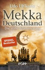 ISBN 9783864452178: Mekka Deutschland : die stille Islamisierung.