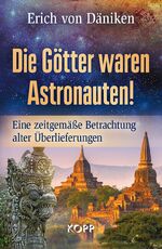 ISBN 9783864452611: Die Götter waren Astronauten - Eine zeitgemäße Betrachtung alter Überlieferungen