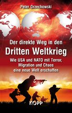 ISBN 9783864452697: Der direkte Weg in den Dritten Weltkrieg - Wie die USA und NATO mit dem Terror, Migration und Chaos eine neue Welt erschaffen