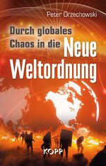 ISBN 9783864453878: Durch globales Chaos in die Neue Weltordnung