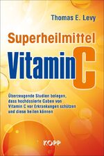 ISBN 9783864454721: Superheilmittel Vitamin C - Überzeugende Studien belegen, dass hochdosierte Gaben von Vitamin C vor Erkrankungen schützen und diese heilen können