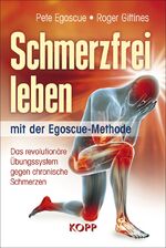 ISBN 9783864454875: Schmerzfrei leben mit der Egoscue-Methode – Das revolutionäre Übungssystem gegen chronische Schmerzen