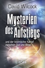 ISBN 9783864454950: Buch - David Wilcock - Mysterien des Aufstiegs und der kosmische Kampf zwischen Gut und Böse