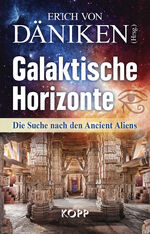 ISBN 9783864455735: Galaktische Horizonte – Die Suche nach den Ancient Aliens