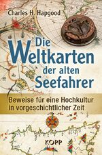 ISBN 9783864456299: Die Weltkarten der alten Seefahrer - Beweise für eine Hochkultur in vorgeschichtlicher Zeit