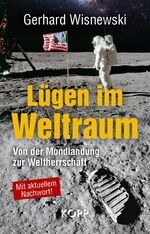 ISBN 9783864456725: Lügen im Weltraum - Von der Mondlandung zur Weltherrschaft