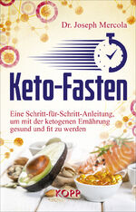 ISBN 9783864456923: Keto-Fasten - Eine Schritt-für-Schritt-Anleitung, um mit der ketogenen Ernährung gesund und fit zu werden