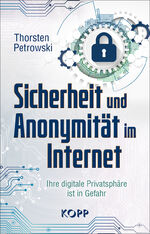 ISBN 9783864457371: Sicherheit und Anonymität im Internet - Ihre digitale Privatsphäre ist in Gefahr