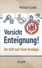 ISBN 9783864457876: Vorsicht Enteignung! - Der Griff nach Ihrem Vermögen