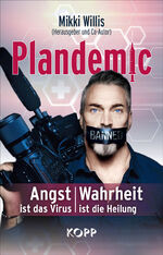 ISBN 9783864458705: Plandemic: Angst ist das Virus, Wahrheit ist die Heilung Willis, Mikki