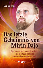 ISBN 9783864458835: Das letzte Geheimnis von Mirin Dajo - Der unverletzbare Prophet, seine Wunder und seine Friedensbotschaft