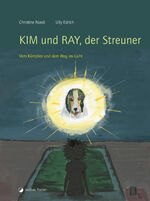 ISBN 9783864556364: Kim und Ray, der Streuner – Vom Kämpfen und dem Weg ins Licht