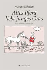 ISBN 9783864559174: Altes Pferd liebt junges Gras - und andere Geschichten