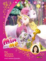 ISBN 9783864581175: Mia and me - Der verlorene Trumptus - und zwei weitere Episoden