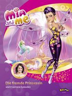 ISBN 9783864582219: Mia and me - Die fremde Prinzessin - und zwei weitere Episoden