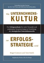 ISBN 9783864604768: Wie Unternehmenskultur zur Erfolgsstrategie wird - Die Erfolgsmethode für mehr Dynamik und praktizierte Verantwortung zur Erreichung der strategischen Unternehmensziele