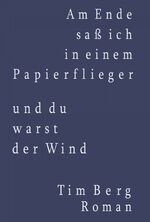 ISBN 9783864607424: Am Ende saß ich in einem Papierflieger und du warst der Wind