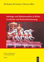 ISBN 9783864640544: Indologie und Südasienstudien in Berlin: Geschichte und Positionsbestimmung