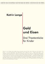 ISBN 9783864651304: Gold und Eisen - Drei Theaterstücke für Kinder