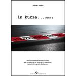 ISBN 9783864687945: in Kürze... Band 1: Neun kriminelle Kurzgeschichten, wie sie ständig um uns herum passieren, jedoch ohne große Blutlachen.