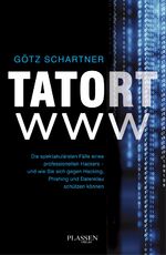 ISBN 9783864701207: Tatort www: Die spektakulärsten Fälle eines professionellen Hackers - und wie Sie sich gegen Hacking, Phishing und Datenklau schützen können: Wahre ... gegen die Gefahren des Webs schützen können