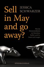 ISBN 9783864701252: Sell in May and go away? - Was die Börsenweisheiten von Kostolany, Buffett und Co. heute noch taugen