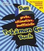 ISBN 9783864704550: Das große, ultimative, inoffizielle Pokémon-Go-Buch