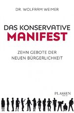 ISBN 9783864705670: Das konservative Manifest - Zehn Gebote der neuen Bürgerlichkeit