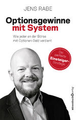 ISBN 9783864706226: Optionsgewinne mit System | Wie jeder an der Börse mit Optionen Geld verdient | Jens Rabe | Buch | 240 S. | Deutsch | 2020 | Börsenbuchverlag | EAN 9783864706226