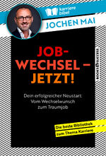 ISBN 9783864708725: Jobwechsel – jetzt! - Dein erfolgreicher Neustart: Vom Wechselwunsch zum Traumjob