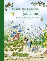 ISBN 9783864727030: Das große Fritz Baumgarten Gartenbuch - Ein Hausbuch für die ganze Familie