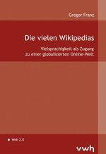 Die vielen Wikipedias - Vielsprachigkeit als Zugang zu einer globalisierten Online-Welt