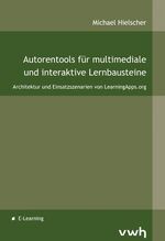 Autorentools für multimediale und interaktive Lernbausteine - Architektur und Einsatzszenarien von LearningApps.org