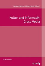 Kultur und Informatik – Cross Media