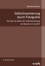 ISBN 9783864881060: Selbstinszenierung durch Fotografie – Die Pose als Mittel der Selbstdarstellung am Beispiel von studiVZ