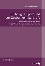 PC bang, E-Sport und der Zauber von StarCraft - Koreas einzigartige Rolle in der Welt des elektronischen Sports