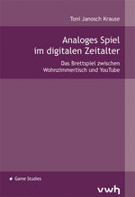 ISBN 9783864881824: Analoges Spiel im digitalen Zeitalter - Das Brettspiel zwischen Wohnzimmertisch und YouTube