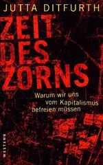 Zeit des Zorns - Warum wir uns vom Kapitalismus befreien müssen