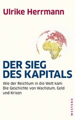 ISBN 9783864890444: Der Sieg des Kapitals - Wie der Reichtum in die Welt kam: Die Geschichte von Wachstum, Geld und Krisen