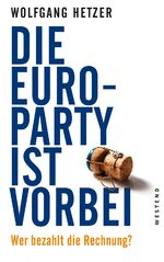 ISBN 9783864890581: Die Euro-Party ist vorbei. - Wer bezahlt die Rechnung?