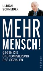 Mehr Mensch! - Gegen die Ökonomisierung des Sozialen