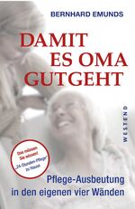 ISBN 9783864891298: Damit es Oma gutgeht - Pflege-Ausbeutung in den eigenen vier Wänden