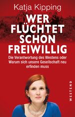 ISBN 9783864891335: Wer flüchtet schon freiwillig - Die Verantwortung des Westens oder warum sich unsere Gesellschaft neu erfinden muss